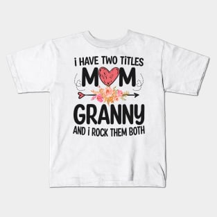 granny - i have two titles mom and granny Kids T-Shirt